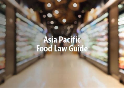 Asia Pacific Food Law Guide .